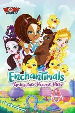 Watch Enchantimals: Spring Into Harvest Hills Nowvideo
