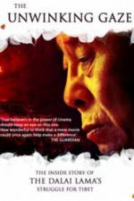 Watch The Unwinking Gaze The Inside Story of the Dalai Lamas Struggle for Tibet Nowvideo