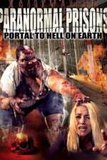 Watch Paranormal Prisons Portal to Hell on Earth Nowvideo