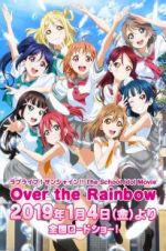 Watch Love Live! Sunshine!! The School Idol Movie: Over The Rainbow Nowvideo