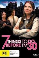 Watch 7 Things to Do Before I'm 30 Nowvideo