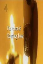 Watch The Return of Courtney Love Nowvideo