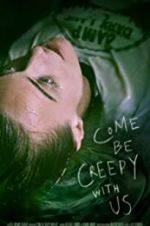 Watch Come Be Creepy With Us Nowvideo