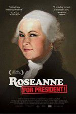 Watch Roseanne for President Nowvideo