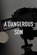 Watch A Dangerous Son Nowvideo