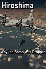 Watch Hiroshima: Why the Bomb Was Dropped Nowvideo