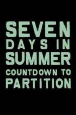 Watch Seven Days in Summer: Countdown to Partition Nowvideo