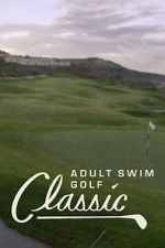 Watch The Adult Swim Golf Classic Nowvideo