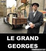 Watch Le grand Georges Nowvideo