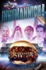 Watch Inhumanwich! Nowvideo