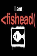 Watch I Am Fishead Nowvideo