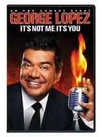 Watch George Lopez: It\'s Not Me, It\'s You Nowvideo