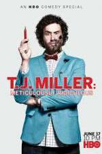Watch T.J. Miller: Meticulously Ridiculous Nowvideo
