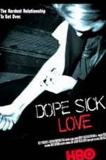 Watch Dope Sick Love - New York Junkies Nowvideo