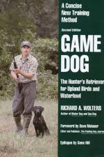 Watch Richard A. Wolters Game Dog: The Hunter's Retriever for Upland Birds and Waterfowl Nowvideo