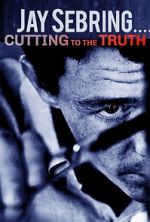 Watch Jay Sebring....Cutting to the Truth Nowvideo
