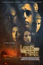 Watch Look Into the Fire Nowvideo