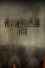 Watch The Great Fire of Tyneside 1854 Nowvideo