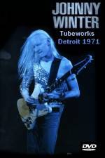 Watch Johnny Winter Tubeworks Detroit Nowvideo