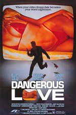 Watch Dangerous Love Nowvideo