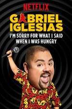 Watch Gabriel Iglesias: I\'m Sorry for What I Said When I Was Hungry Nowvideo