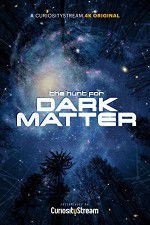 Watch The Hunt for Dark Matter Nowvideo
