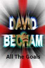 Watch David Beckham All The Goals Nowvideo