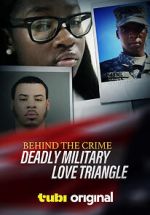 Watch Behind the Crime: Deadly Military Love Triangle Nowvideo