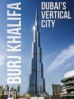 Watch Burj Khalifa: Dubai's Vertical City Nowvideo