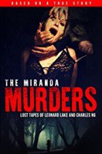 Watch The Miranda Murders: Lost Tapes of Leonard Lake and Charles Ng Nowvideo