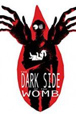 Watch The Dark Side of the Womb Nowvideo