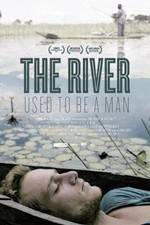 Watch The River Used to Be a Man Nowvideo