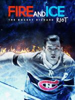 Watch Fire and Ice: The Rocket Richard Riot Nowvideo