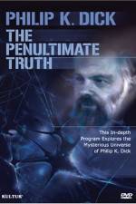 Watch The Penultimate Truth About Philip K Dick Nowvideo