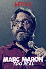 Watch Marc Maron: Too Real Nowvideo