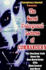 Watch The Secret Underground Lectures of Commander X: Shocking Truth About the New World Order, UFOS, Mind Control & More! Nowvideo