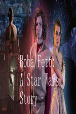 Watch Boba Fett: A Star Wars Story Nowvideo