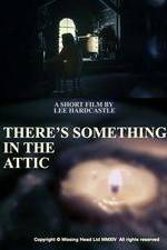 Watch There's Something in the Attic Nowvideo