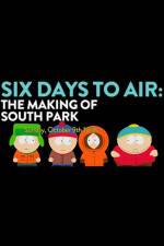 Watch 6 Days to Air The Making of South Park Nowvideo