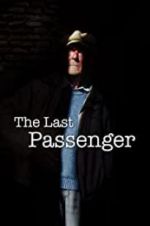 Watch The Last Passenger: A True Story Nowvideo