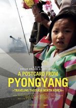 Watch A Postcard from Pyongyang - Traveling through Northkorea Nowvideo