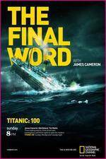 Watch Titanic Final Word with James Cameron Nowvideo
