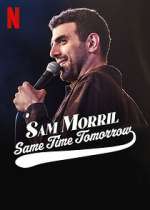 Watch Sam Morril: Same Time Tomorrow (TV Special 2022) Nowvideo