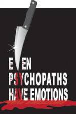 Watch Even Psychopaths Have Emotions Nowvideo