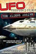 Watch UFO Chronicles: The Aliens Arrive Nowvideo