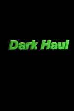 Watch Dark Haul Nowvideo