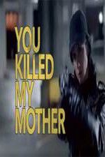 Watch You Killed My Mother Nowvideo