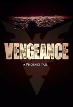 Watch Vengeance: A Phoenix Tail (Short 2016) Nowvideo