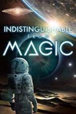 Watch Indistinguishable from Magic Nowvideo