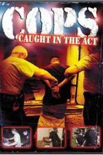 Watch Cops - Caught In The Act Nowvideo